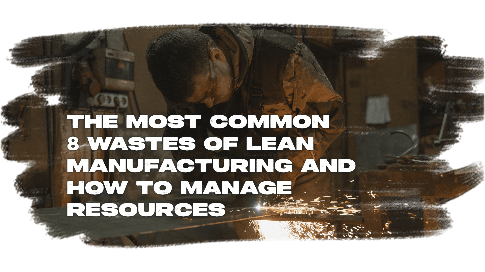 The Most Common 8 Wastes of Lean Manufacturing & How to Manage Resources